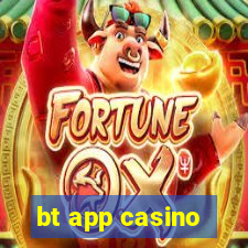 bt app casino